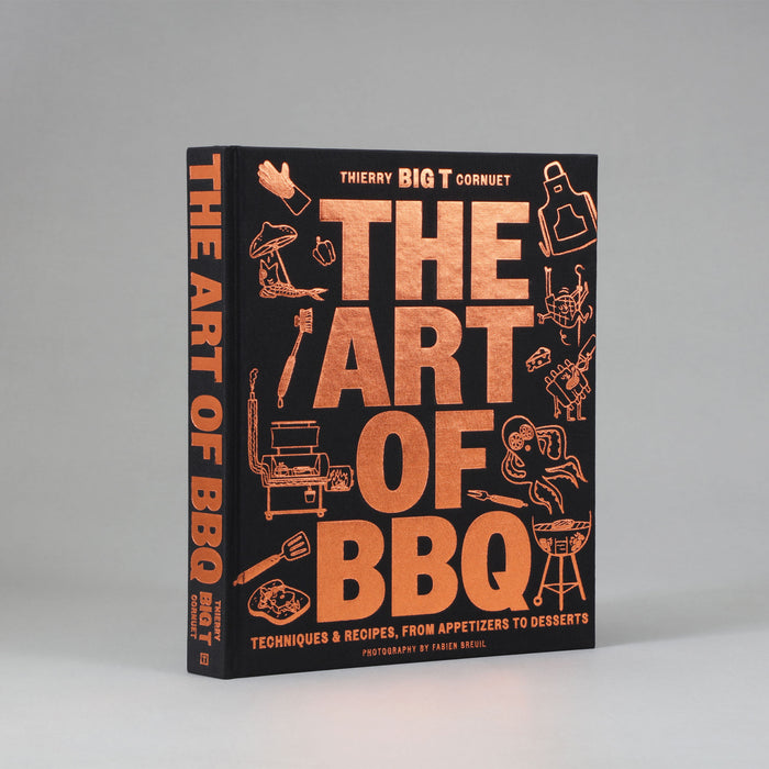 The Art of Barbecue: Techniques and Recipes, from Appetizers to Desserts