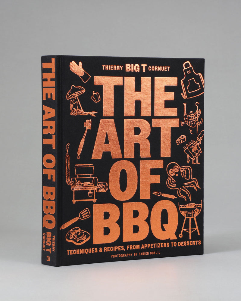 The Art of Barbecue: Techniques and Recipes, from Appetizers to Desserts