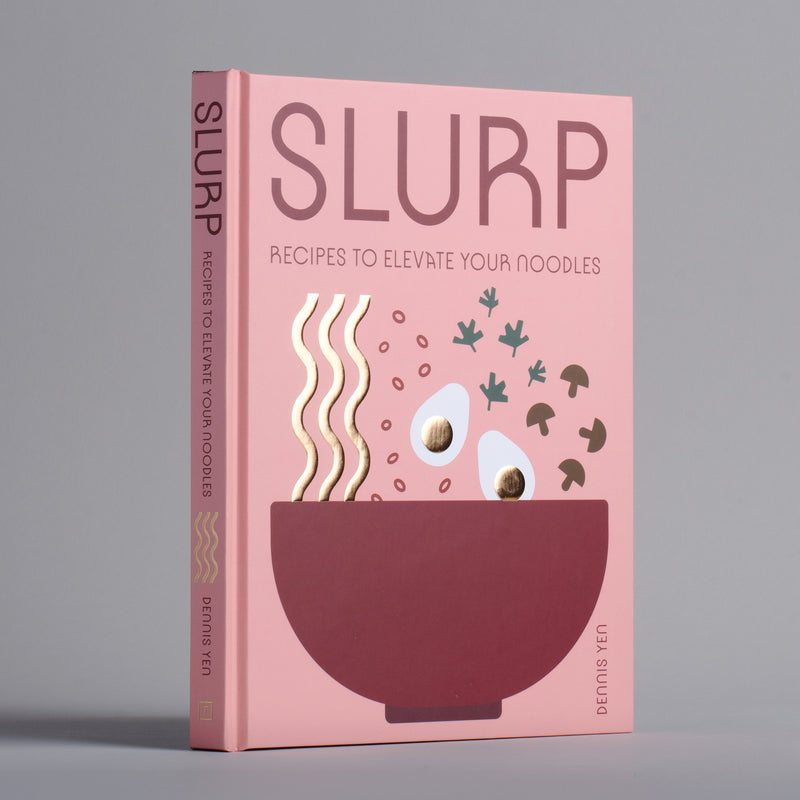 Slurp: Simple Recipes to Elevate Your Noodles