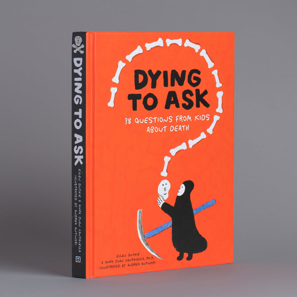 Dying to Ask: 38 Questions from Kids about Death – trapublishing