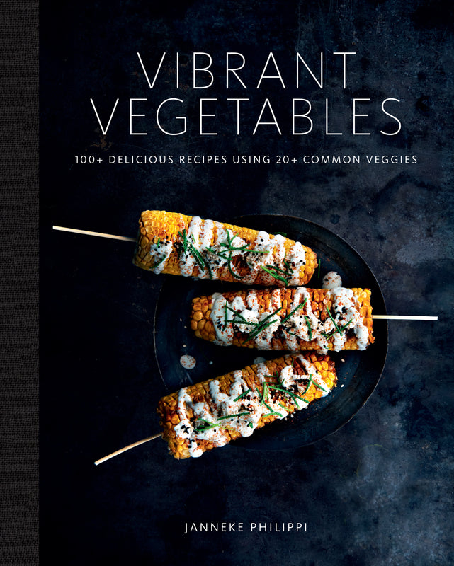 Vibrant Vegetables: 20+ Vegetables, 100+ Recipes